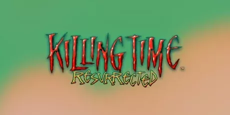Killing Time: Resurrected