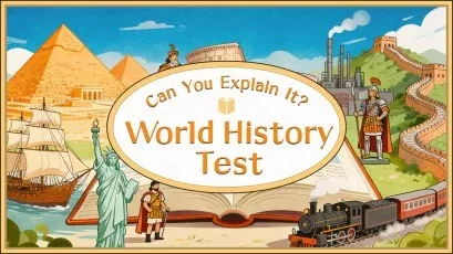 Can You Explain It? World History Test