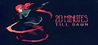 20 Minutes Till Dawn