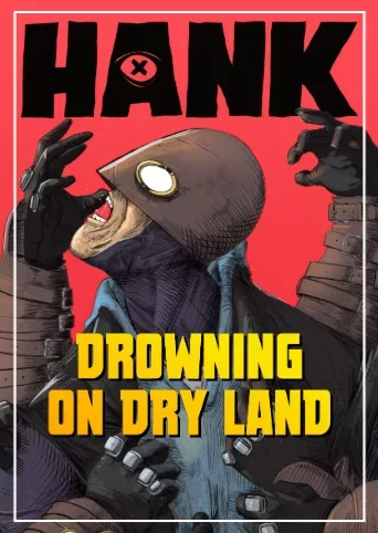 Hank: Drowning On Dry Land